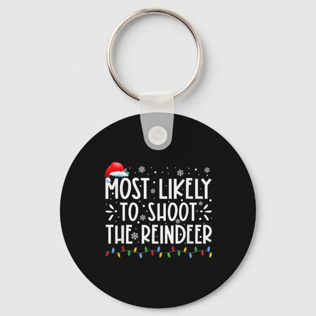 Most Likely To Shoot The Reindeer Family Christmas Key Ring (Front)