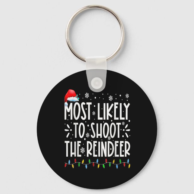 Most Likely To Shoot The Reindeer Family Christmas Key Ring (Front)
