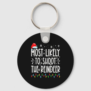 Most Likely To Shoot The Reindeer Family Christmas Key Ring