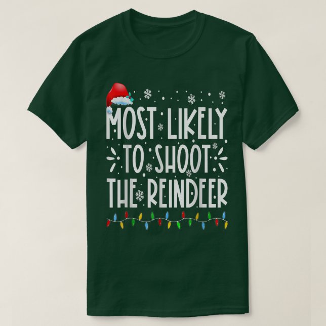 Most Likely To Shoot The Reindeer Family Christmas T-Shirt (Design Front)