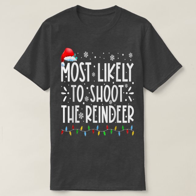 Most Likely To Shoot The Reindeer Family Christmas T-Shirt (Design Front)