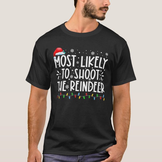 Most Likely To Shoot The Reindeer Family Christmas T-Shirt (Front)