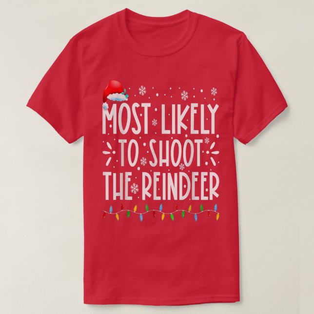 Most Likely To Shoot The Reindeer Family Christmas T-Shirt (Design Front)