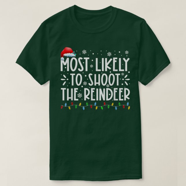 Most Likely To Shoot The Reindeer Family Christmas T-Shirt (Design Front)