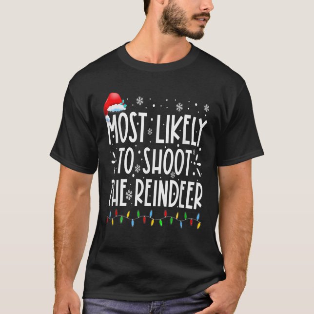 Most Likely To Shoot The Reindeer Family Christmas T-Shirt (Front)