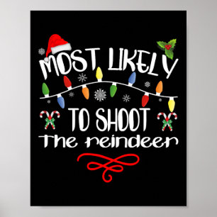 Most Likely To Shoot The Reindeer Funny Family Chr Poster