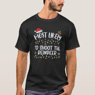 Most Likely to Shoot The Reindeer Funny Family Mat T-Shirt