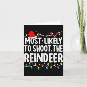 Most Likely To Shoot The Reindeer Funny Matching C Card