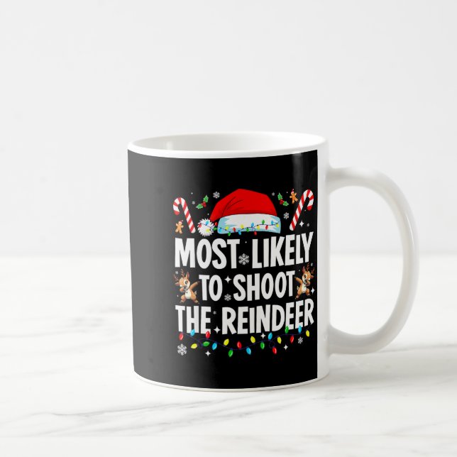 Most Likely To Shoot The Reindeer Funny Matching C Coffee Mug (Right)