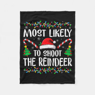 Most Likely To Shoot The Reindeer Funny Matching C Fleece Blanket