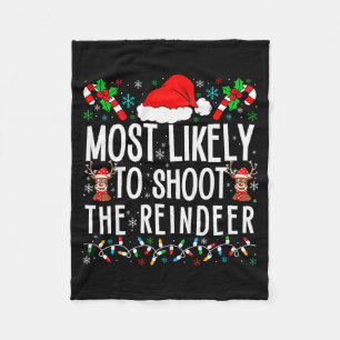 Most Likely To Shoot The Reindeer Funny Matching F Fleece Blanket