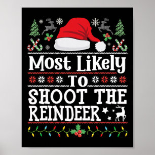 Most Likely To Shoot The Reindeer- Hunting Christm Poster