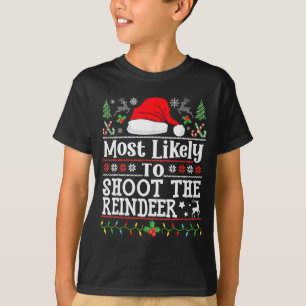 Most Likely To Shoot The Reindeer- Hunting Christm T-Shirt
