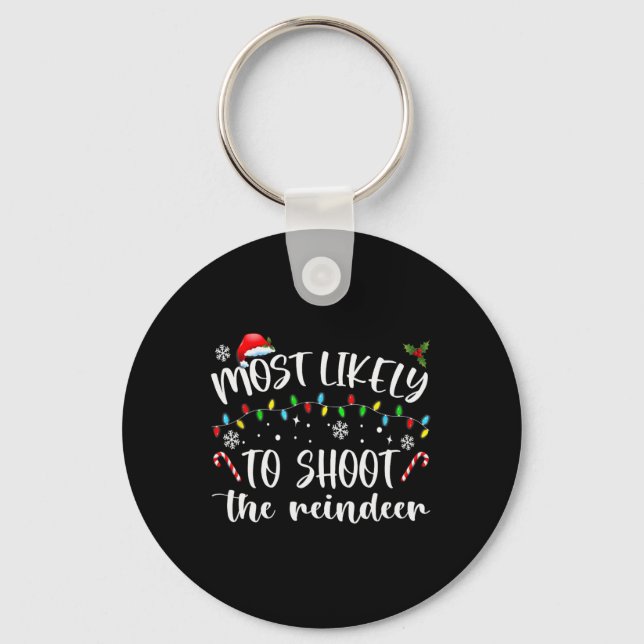 Most Likely To Shoot The Reindeer  Key Ring (Front)