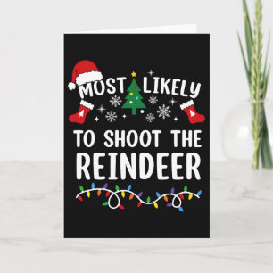 Most Likely To Shoot The Reindeer Matching Christm Card