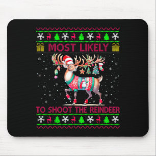 Most Likely To Shoot The Reindeer Matching Christm Mouse Pad
