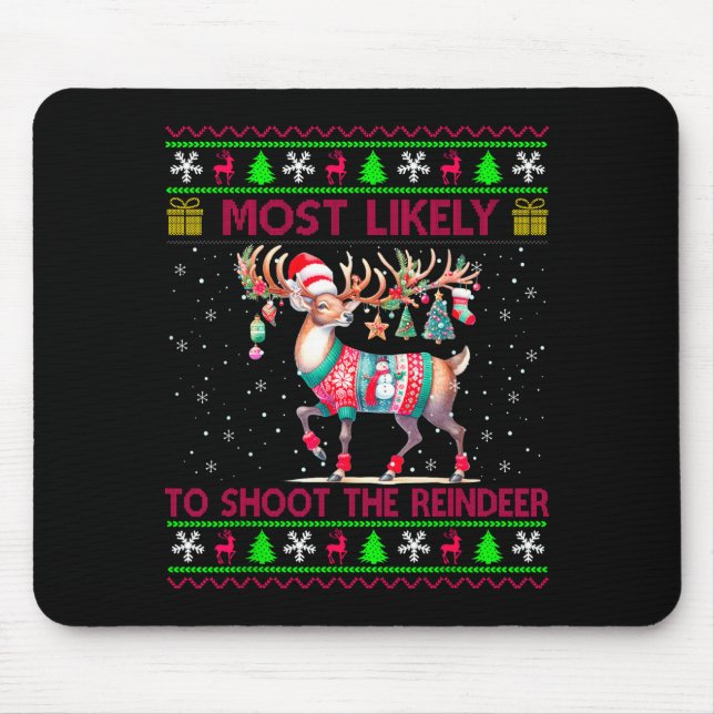 Most Likely To Shoot The Reindeer Matching Christm Mouse Pad (Front)