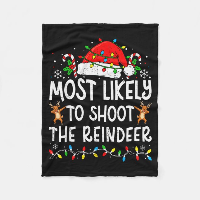 Most Likely To Shoot The Reindeer Matching Family  Fleece Blanket (Front)