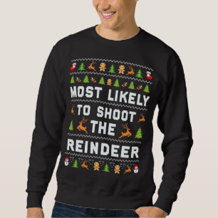Most Likely To Shoot The Reindeer Matching Family  Sweatshirt