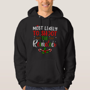 Most Likely To Shoot The Reindeer Merry Christmas  Hoodie