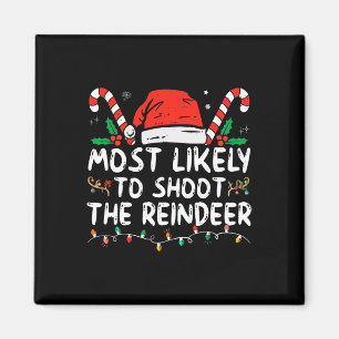 Most Likely To Shoot The Reindeer Santa Christmas Magnet