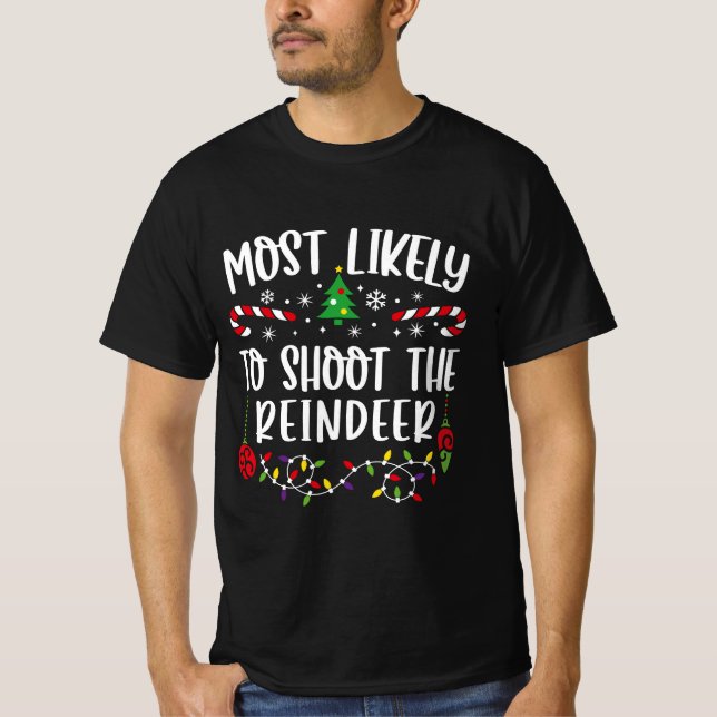 Most Likely To Shoot The Reindeer T-Shirt (Front)