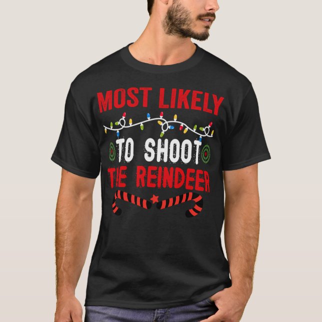Most Likely To Shoot The Reindeer T-Shirt (Front)