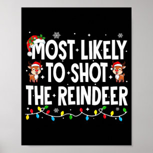 Most Likely To Shoot The Reindeer Xmas Family Matc Poster