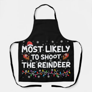 Most Likely To Shoot To Reindeer Family Christmas Apron