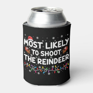 Most Likely To Shoot To Reindeer Family Christmas  Can Cooler