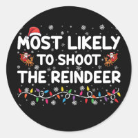 Most Likely To Shoot To Reindeer Family Christmas