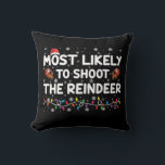 Most Likely To Shoot To Reindeer Family Christmas  Cushion<br><div class="desc">Most Likely To Shoot To Reindeer Family Christmas</div>
