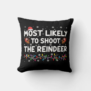 Most Likely To Shoot To Reindeer Family Christmas  Cushion