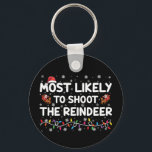 Most Likely To Shoot To Reindeer Family Christmas  Key Ring<br><div class="desc">Most Likely To Shoot To Reindeer Family Christmas</div>