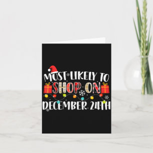 Most Likely To Shop December 24th Funny Family Chr Card