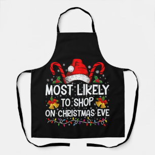 Most Likely To Shop On Christmas Eve Christmas  Apron