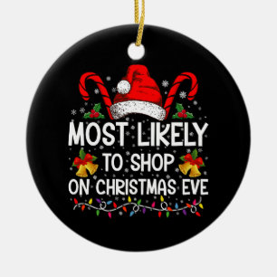 Most Likely To Shop On Christmas Eve Christmas  Ceramic Tree Decoration