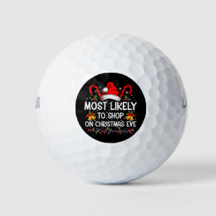 Most Likely To Shop On Christmas Eve Christmas Golf Balls