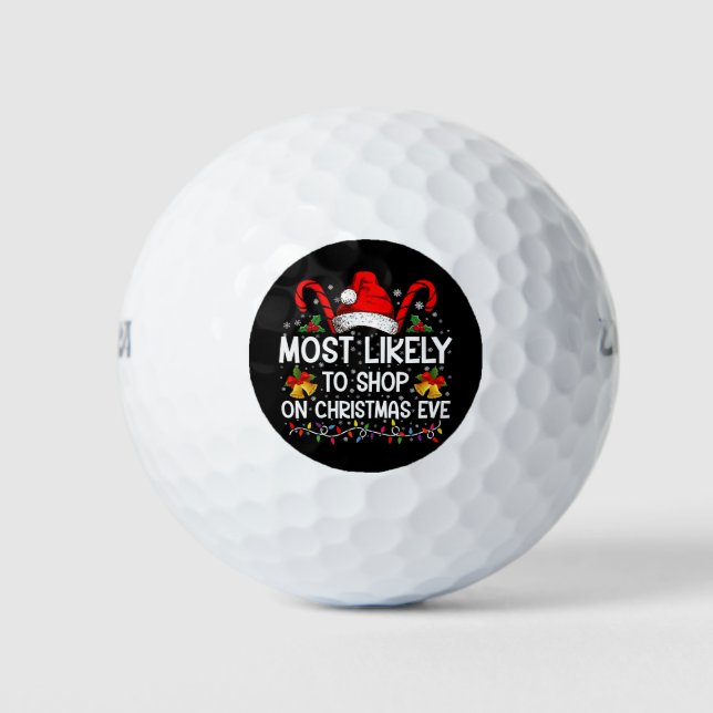 Most Likely To Shop On Christmas Eve Christmas  Golf Balls (Front)