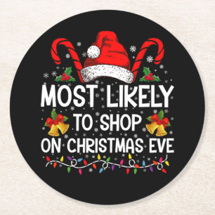 Most Likely To Shop On Christmas Eve Christmas  Round Paper Coaster