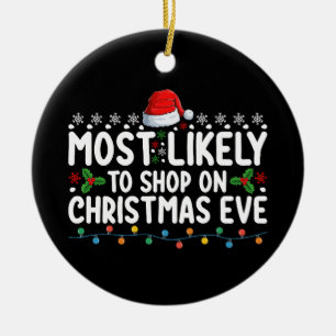 Most Likely To Shop On Christmas Eve Holiday Ceramic Tree Decoration