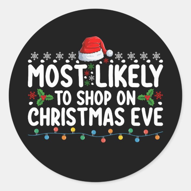 Most Likely To Shop On Christmas Eve Holiday Classic Round Sticker (Front)