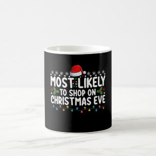 Most Likely To Shop On Christmas Eve Holiday Coffee Mug