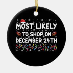 Most Likely To Shop On December 24th Christmas Ceramic Tree Decoration