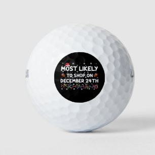 Most Likely To Shop On December 24th Christmas Golf Balls