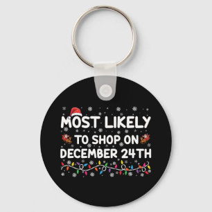 Most Likely To Shop On December 24th Christmas Key Ring