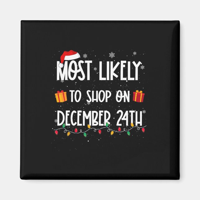 Most Likely To Shop On December 24th Christmas Sho Magnet (Front)