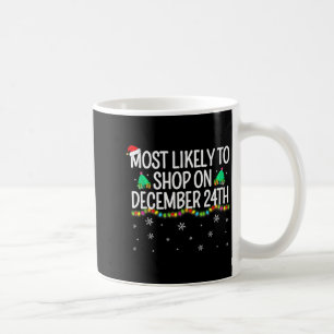 Most Likely To Shop On December 24th Family Christ Coffee Mug