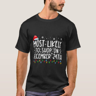 Most Likely To Shop On December 24Th Funny Family T-Shirt