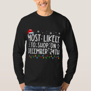 Most Likely To Shop On December 24th Funny Family T-Shirt